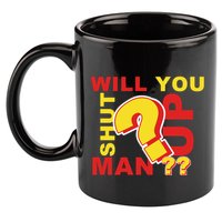 Will You Shut Up Man? Political Humor 11oz C Handle Ceramic Mug
