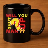 Will You Shut Up Man? Political Humor 11oz C Handle Ceramic Mug
