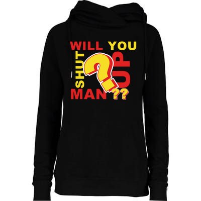 Will You Shut Up Man? Political Humor Womens Funnel Neck Pullover Hood