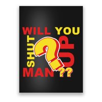 Will You Shut Up Man? Political Humor Poster