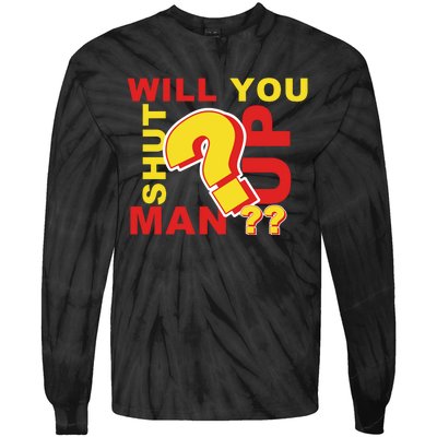 Will You Shut Up Man? Political Humor Tie-Dye Long Sleeve Shirt