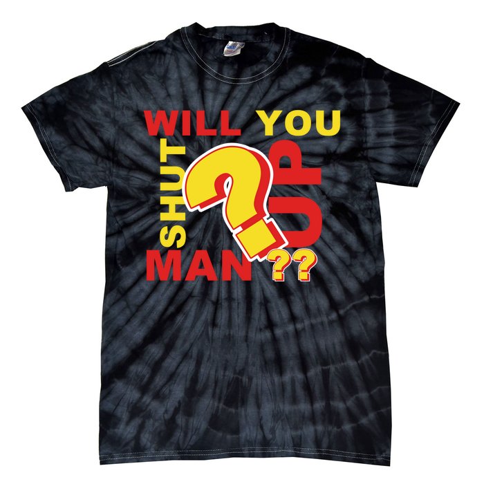 Will You Shut Up Man? Political Humor Tie-Dye T-Shirt