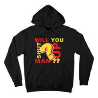 Will You Shut Up Man? Political Humor Tall Hoodie