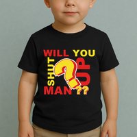 Will You Shut Up Man? Political Humor Toddler T-Shirt