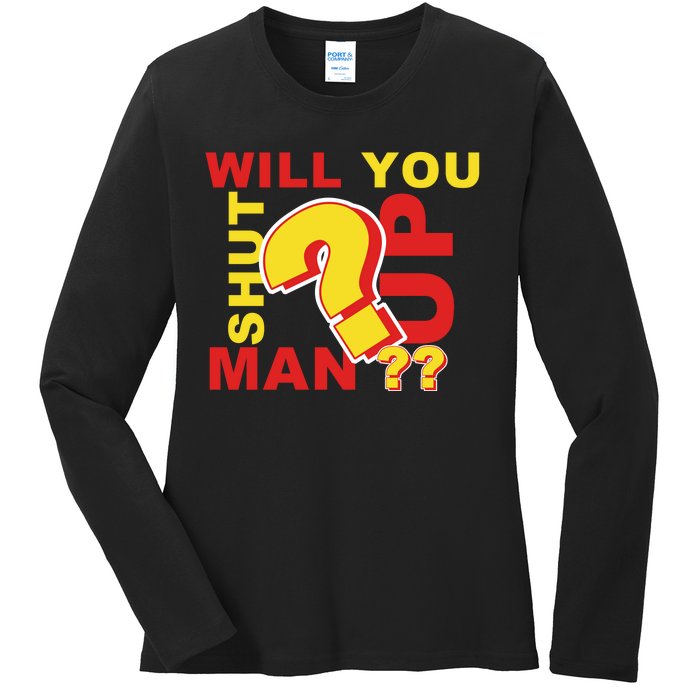 Will You Shut Up Man? Political Humor Ladies Long Sleeve Shirt