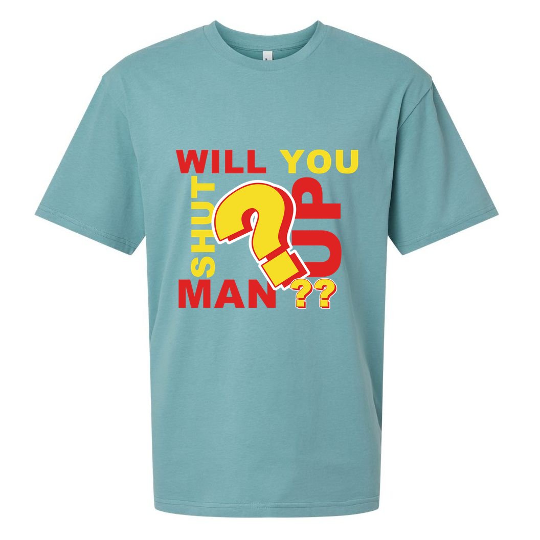 Will You Shut Up Man? Political Humor Sueded Cloud Jersey T-Shirt