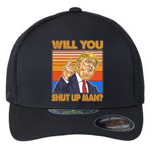 Will You Shut Up Man Trump Presidential Debate Flexfit Unipanel Trucker Cap