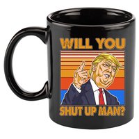Will You Shut Up Man Trump Presidential Debate 11oz C Handle Ceramic Mug