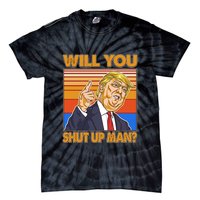 Will You Shut Up Man Trump Presidential Debate Tie-Dye T-Shirt