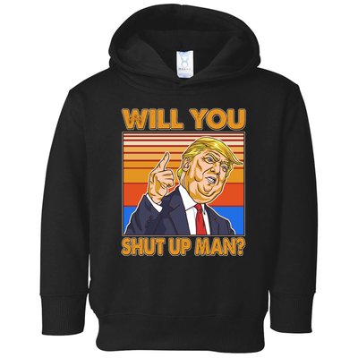 Will You Shut Up Man Trump Presidential Debate Toddler Hoodie