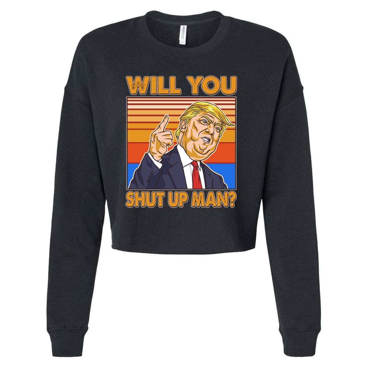 Will You Shut Up Man Trump Presidential Debate Cropped Pullover Crew