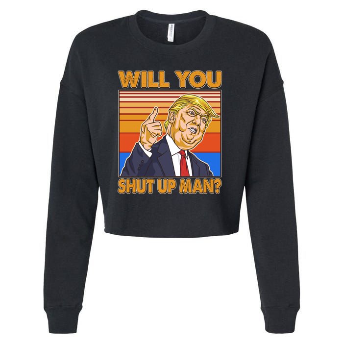Will You Shut Up Man Trump Presidential Debate Cropped Pullover Crew
