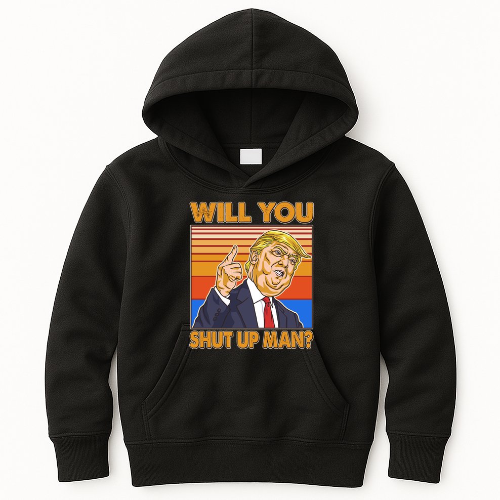 Will You Shut Up Man Trump Presidential Debate Kids Hoodie
