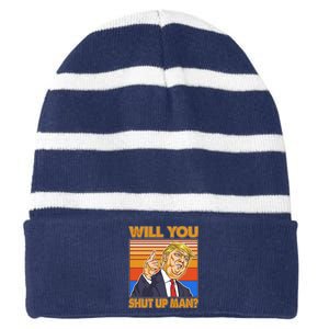 Will You Shut Up Man Trump Presidential Debate Striped Beanie with Solid Band