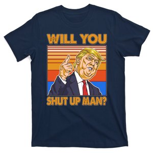 Will You Shut Up Man Trump Presidential Debate T-Shirt