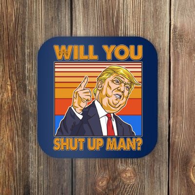 Will You Shut Up Man Trump Presidential Debate Coaster