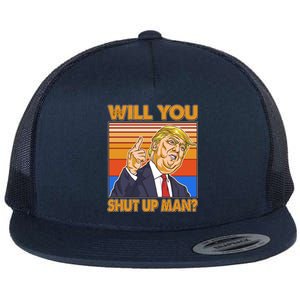 Will You Shut Up Man Trump Presidential Debate Flat Bill Trucker Hat