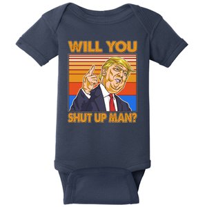 Will You Shut Up Man Trump Presidential Debate Baby Bodysuit