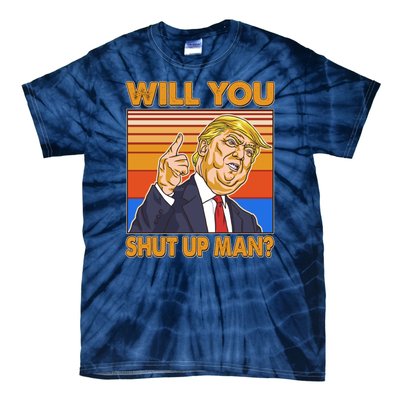 Will You Shut Up Man Trump Presidential Debate Tie-Dye T-Shirt