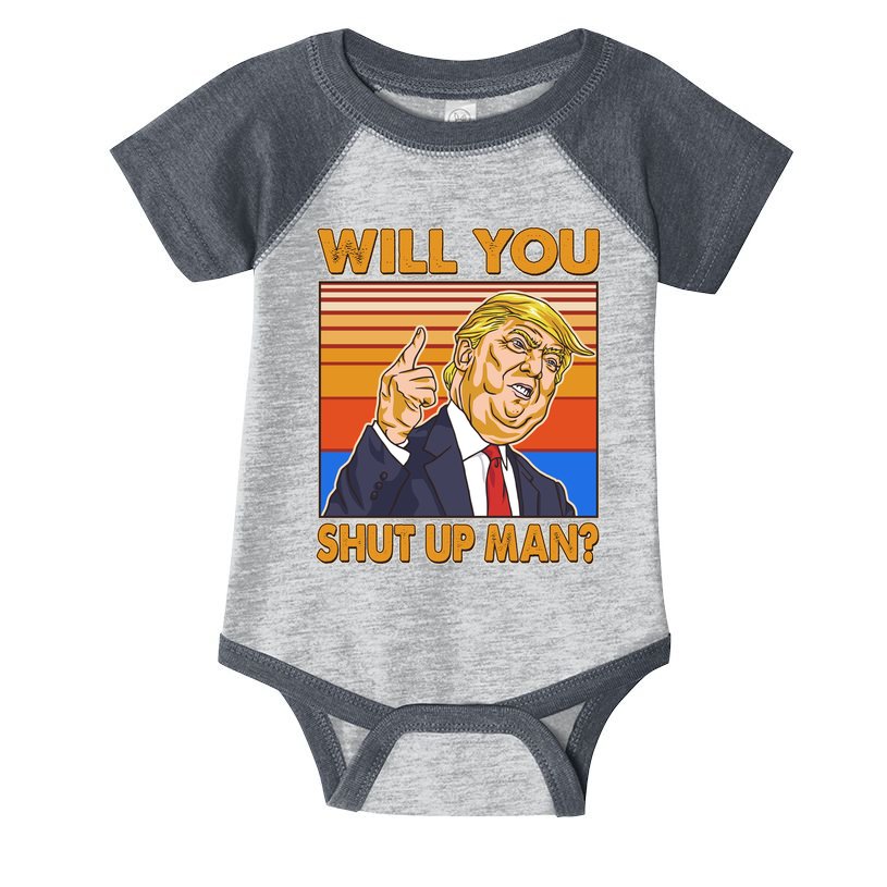 Will You Shut Up Man Trump Presidential Debate Infant Baby Jersey Bodysuit