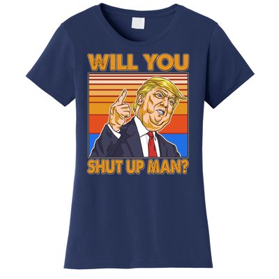 Will You Shut Up Man Trump Presidential Debate Women's T-Shirt