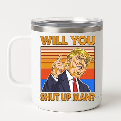 Will You Shut Up Man Trump Presidential Debate 12 oz Stainless Steel Tumbler Cup