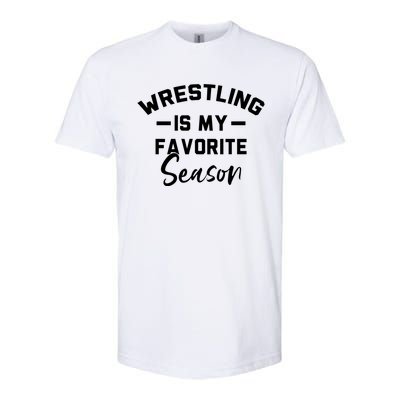 Wrestling Is My Favorite Season Wrestling Mom Cool Gift Softstyle CVC T-Shirt