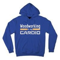 Woodworking Is My Cardio Woodworker Carpenter Tall Hoodie