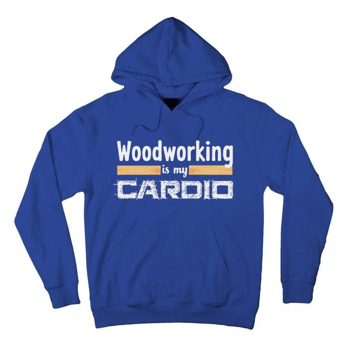 Woodworking Is My Cardio Woodworker Carpenter Tall Hoodie