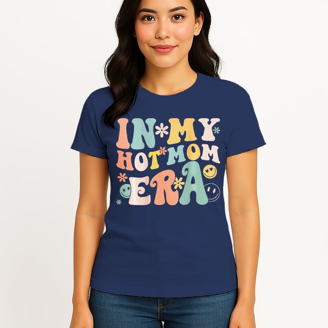 Women In My Hot Mom Era Lover Groovy Retro Mom MotherS Day Womens T-Shirt