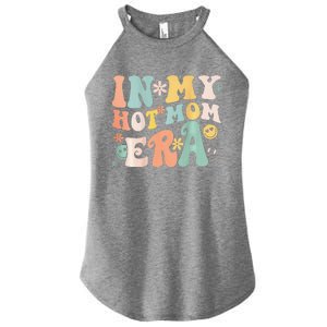 Women In My Hot Mom Era Lover Groovy Retro Mom MotherS Day Women's Perfect Tri Rocker Tank