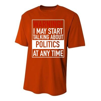 Warning I May Start Talking About Politics At Any Time Performance Sprint T-Shirt