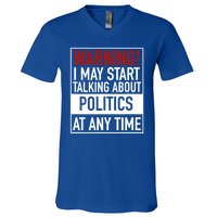 Warning I May Start Talking About Politics At Any Time V-Neck T-Shirt