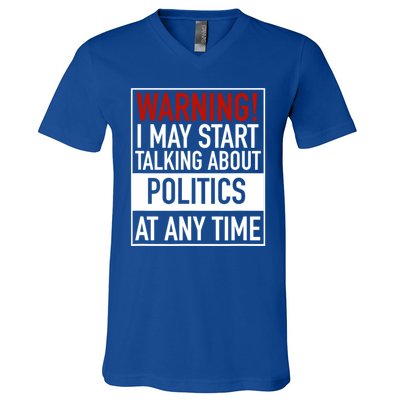 Warning I May Start Talking About Politics At Any Time V-Neck T-Shirt