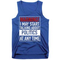 Warning I May Start Talking About Politics At Any Time Tank Top