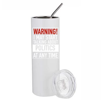 Warning I May Start Talking About Politics At Any Time Stainless Steel Tumbler