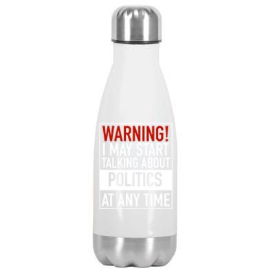 Warning I May Start Talking About Politics At Any Time Stainless Steel Insulated Water Bottle