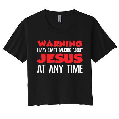 Warning I May Start Talking About Jesus Women's Crop Top Tee