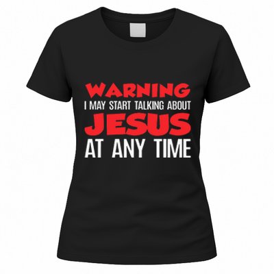 Warning I May Start Talking About Jesus Women's T-Shirt