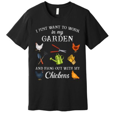 Work In My Garden Hangout With My Chickens Funny Gardening Premium T-Shirt