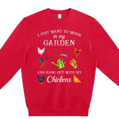 Work In My Garden Hangout With My Chickens Funny Gardening Premium Crewneck Sweatshirt