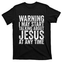 Warning I May Start Talking About Jesus At Any Time T-Shirt