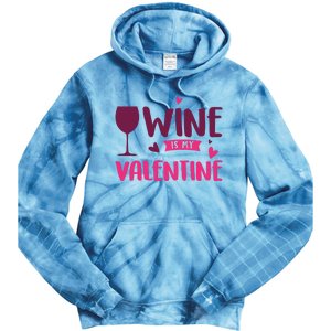 Wine Is My Valentine Funny Holiday Tie Dye Hoodie