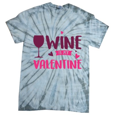 Wine Is My Valentine Funny Holiday Tie-Dye T-Shirt