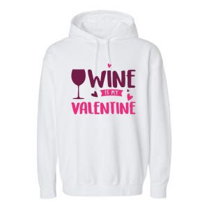 Wine Is My Valentine Funny Holiday Garment-Dyed Fleece Hoodie