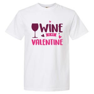 Wine Is My Valentine Funny Holiday Garment-Dyed Heavyweight T-Shirt