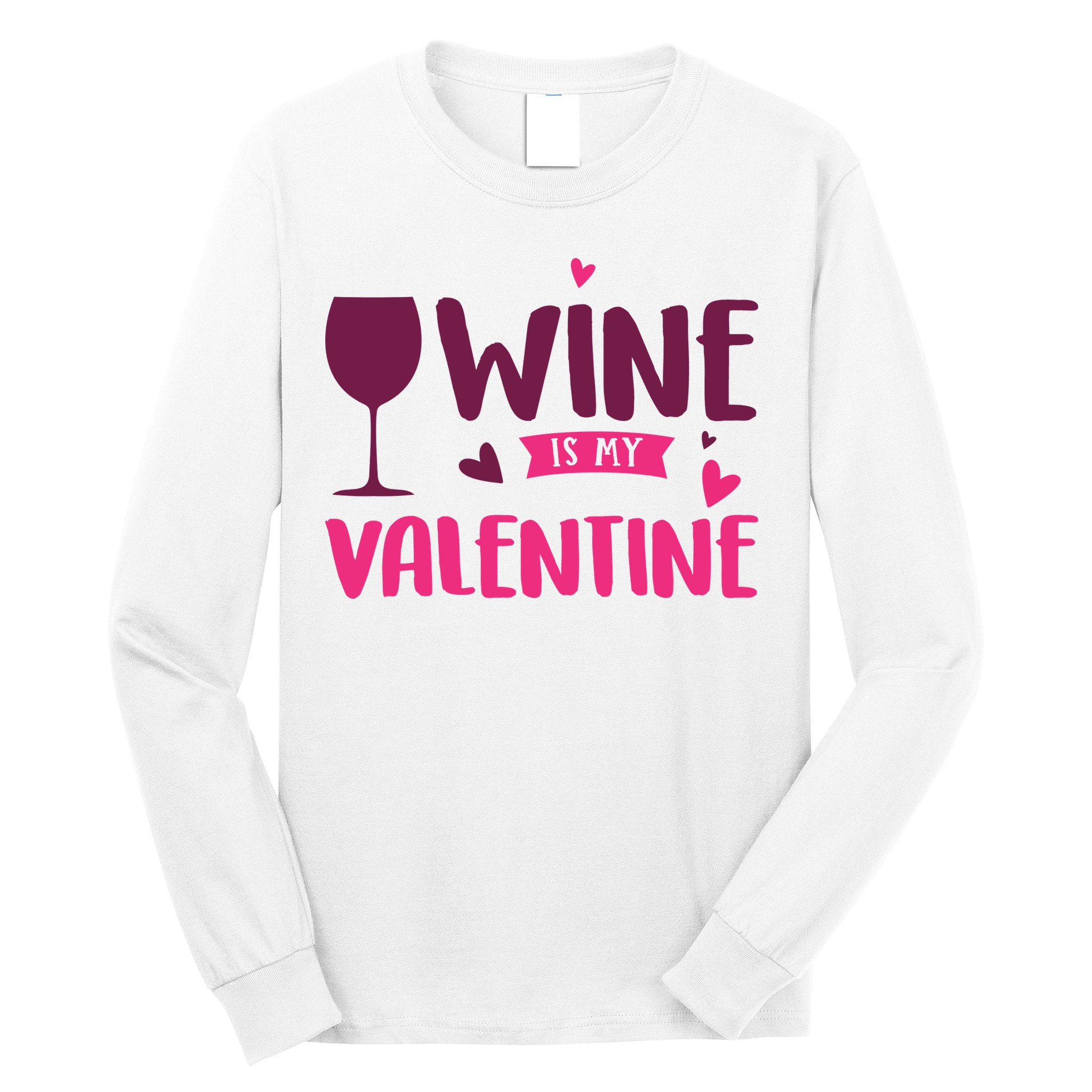 Wine Is My Valentine Funny Holiday Long Sleeve Shirt