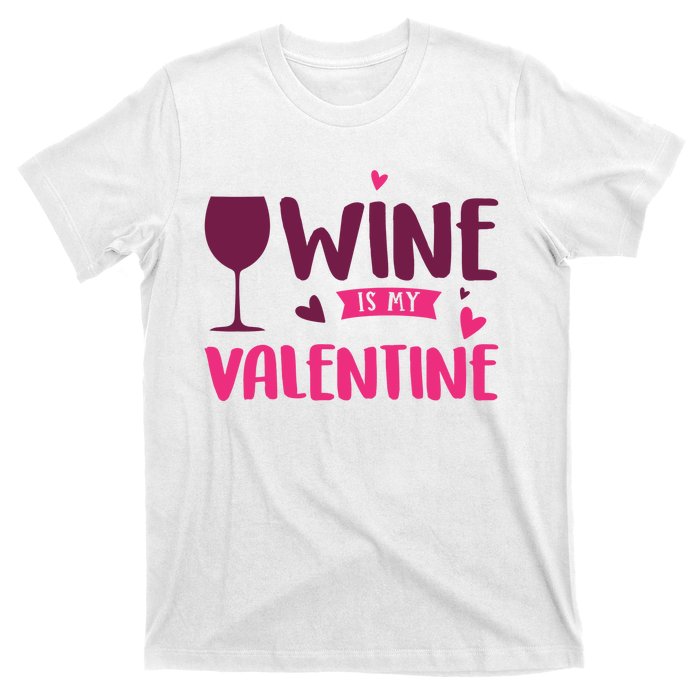 Wine Is My Valentine Funny Holiday T-Shirt