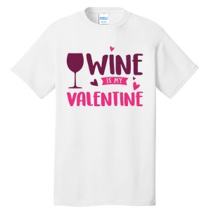 Wine Is My Valentine Funny Holiday Tall T-Shirt