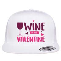 Wine Is My Valentine Funny Holiday Flat Bill Trucker Hat